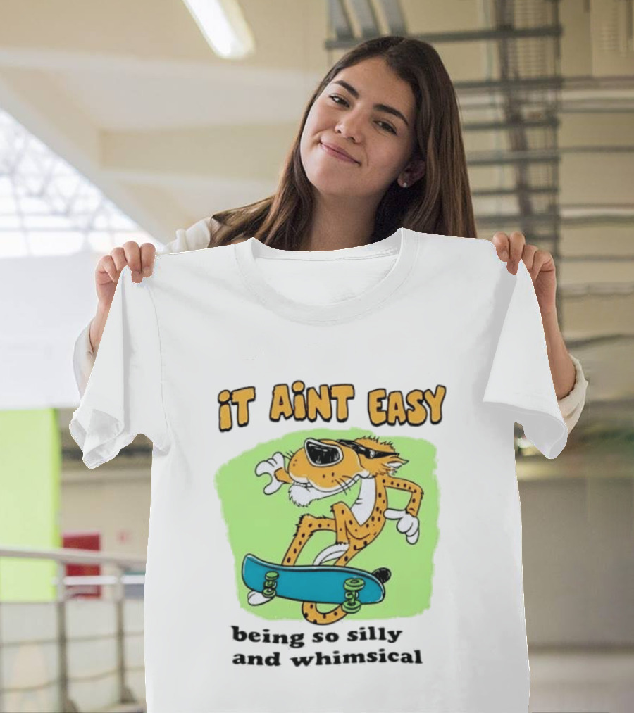 Chester Cheetah It Aint Easy Being So Silly And Whimsical Skateboard Fun T-Shirt
