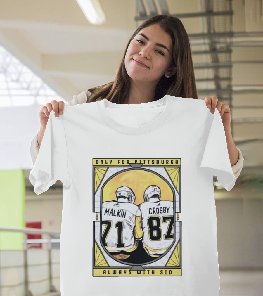 Only For Pittsburgh Malkin Crosby Always With Sid 71 87 T-Shirt