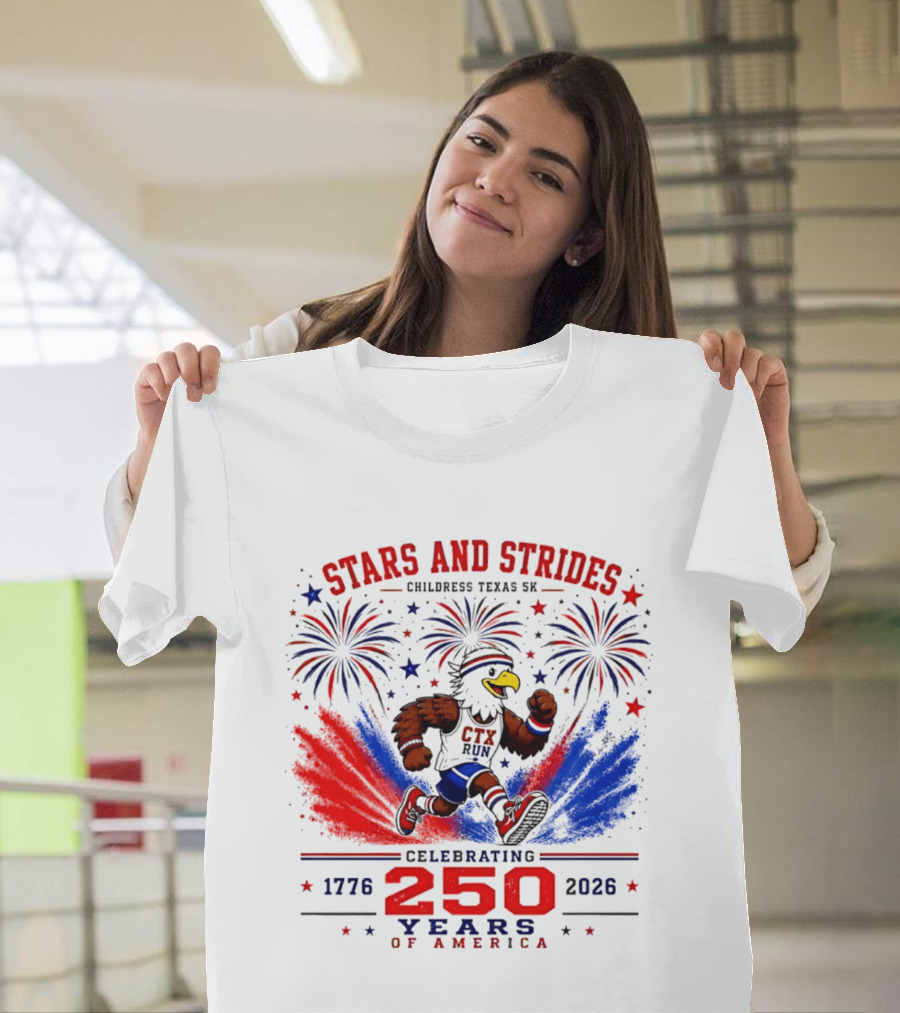 Stars And Strides Childress Texas 5K Celebrating 250 Years Of America 1776 2026 T-Shirt