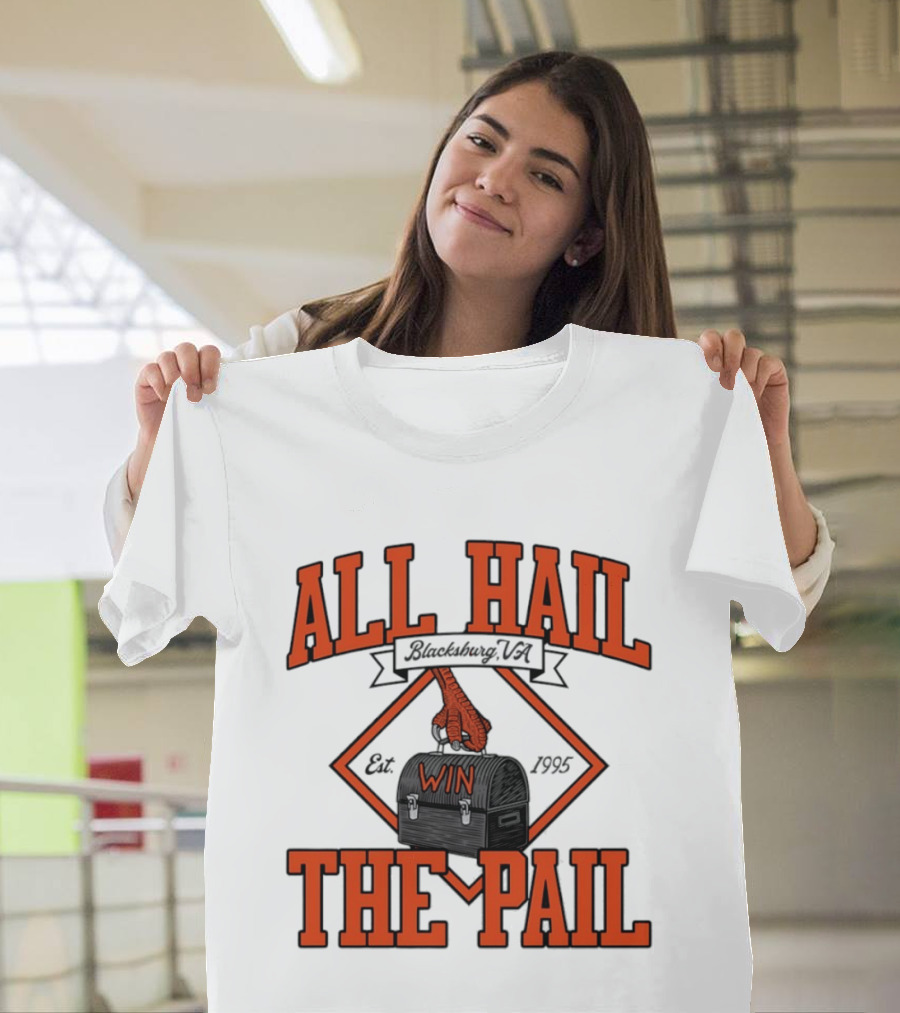 All Hail The Pail Blacksburg VA Win Est 1995 T-Shirt