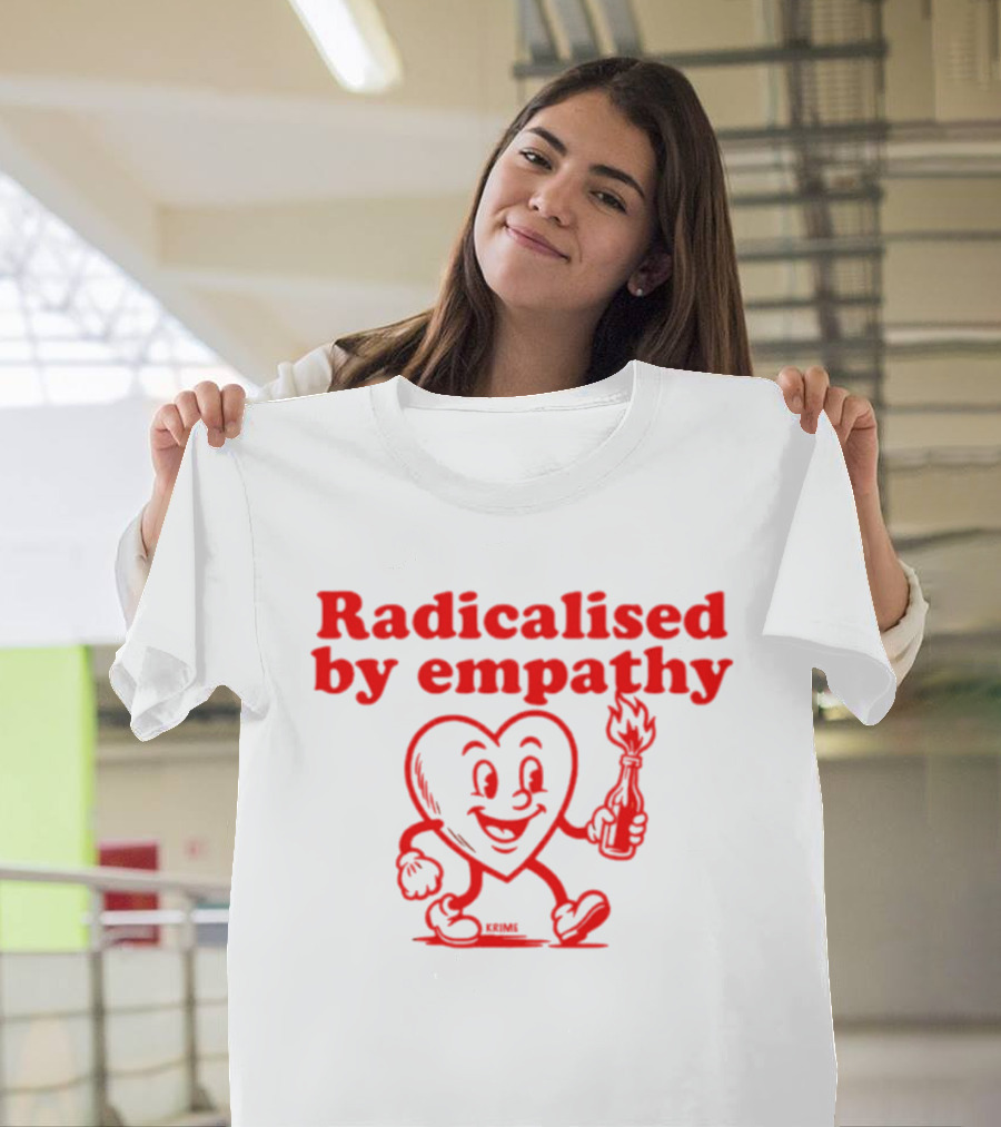 Radicalised By Empathy Happy Heart With Torch T-Shirt