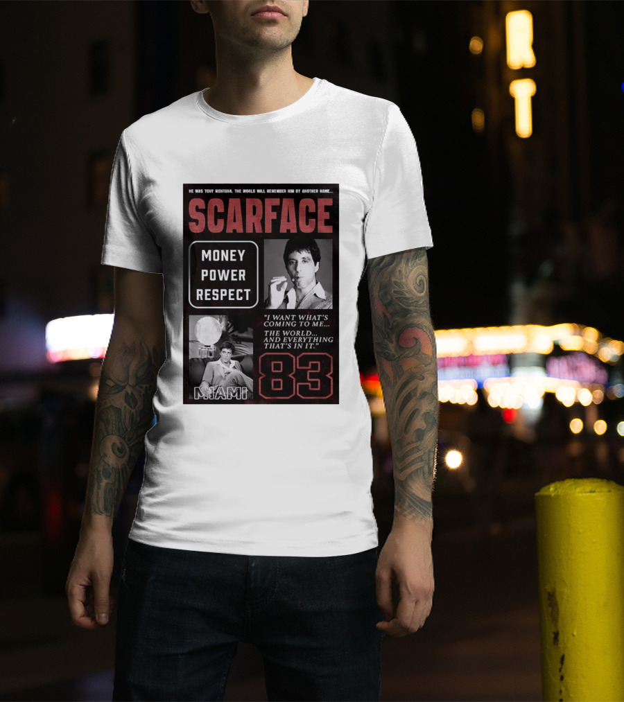 Scarface Tony Montana Money Power Respect Miami 83 I Want What's Coming To Me T-Shirt