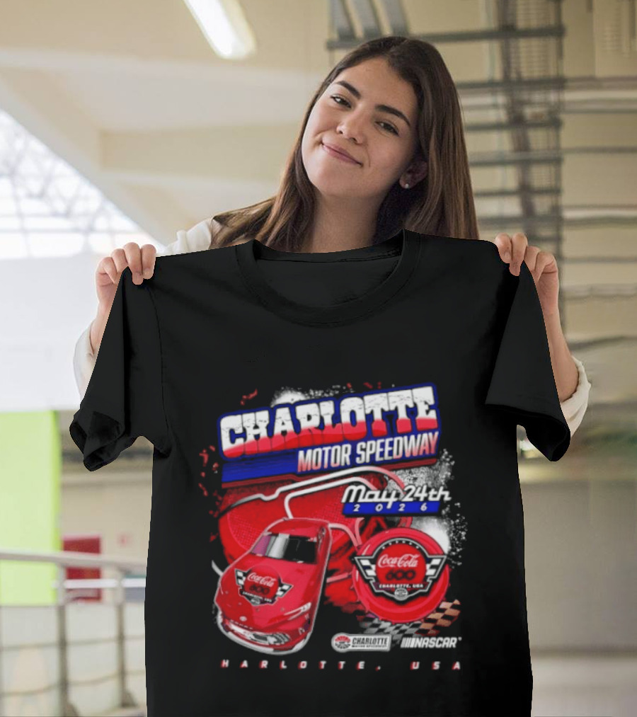 Charlotte Motor Speedway Coca Cola 600 May 24th 2026 Charlotte USA Racing Event T-Shirt