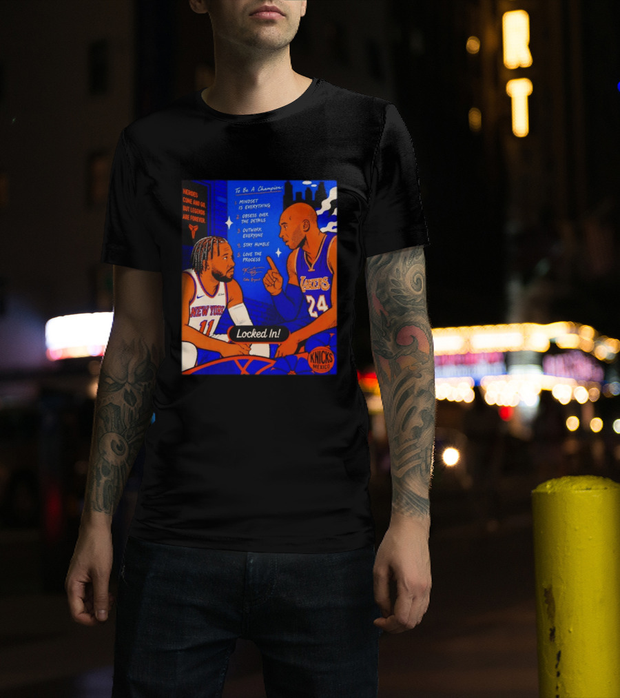 Heroes Come And Go But Legends Are Forever Jalen Brunson Kobe Bryant Locked In Knicks Lakers T-Shirt