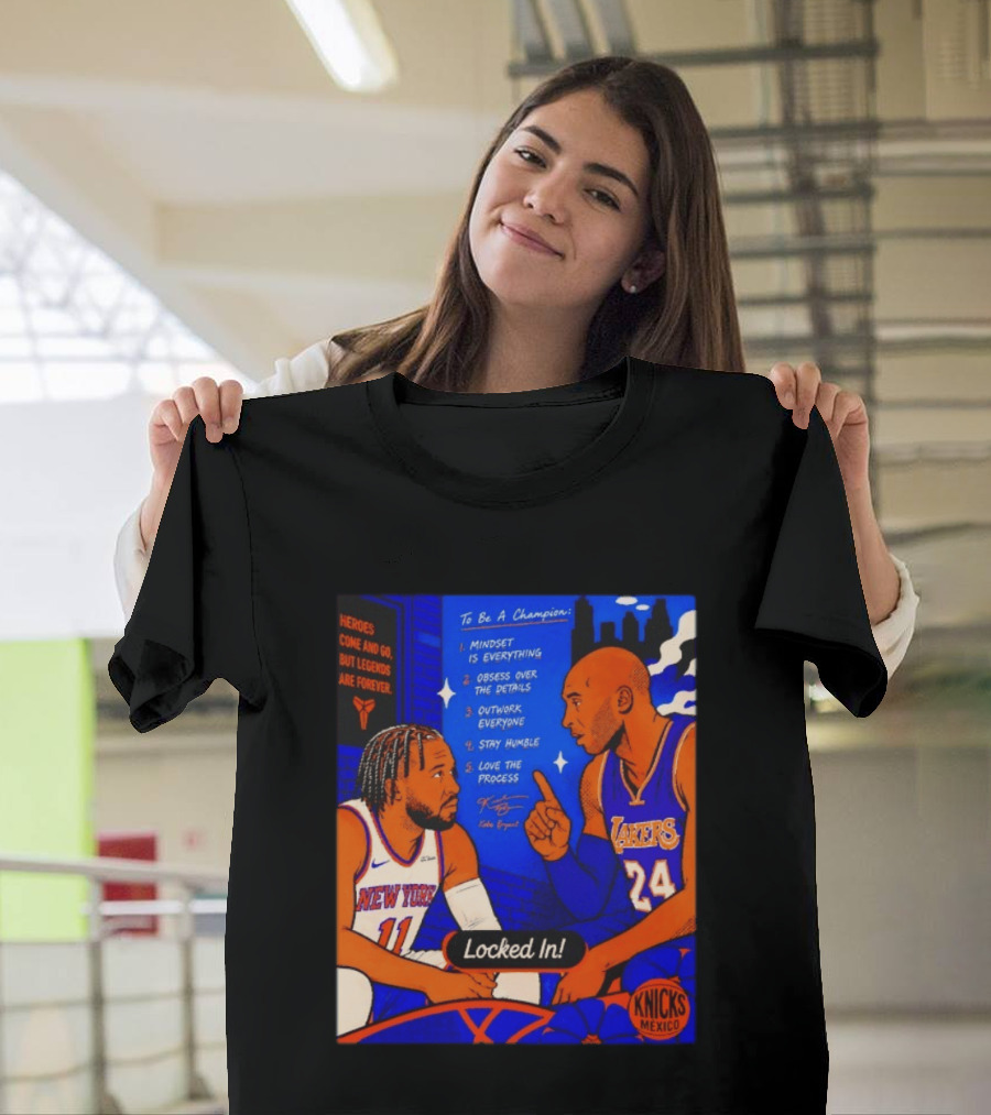 Heroes Come And Go But Legends Are Forever Jalen Brunson Kobe Bryant Locked In Knicks Lakers T-Shirt