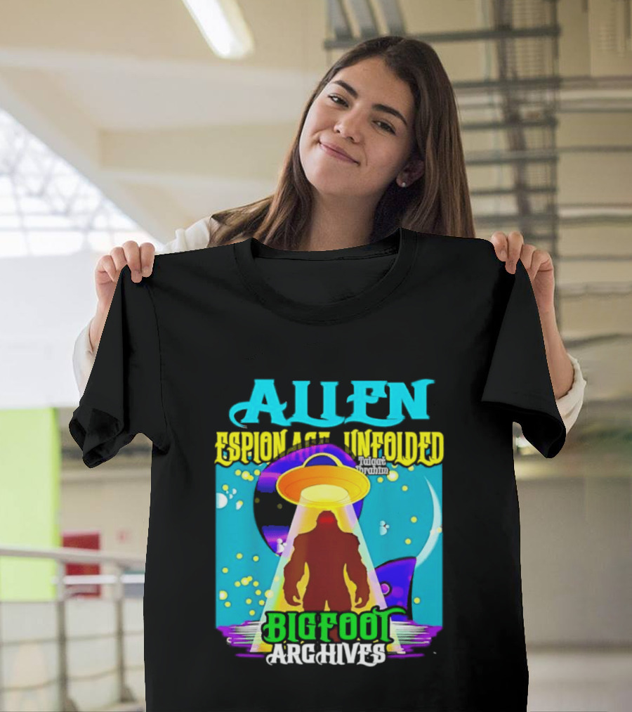 Alien Espionage Unfolded Bigfoot UFO Archives T-Shirt
