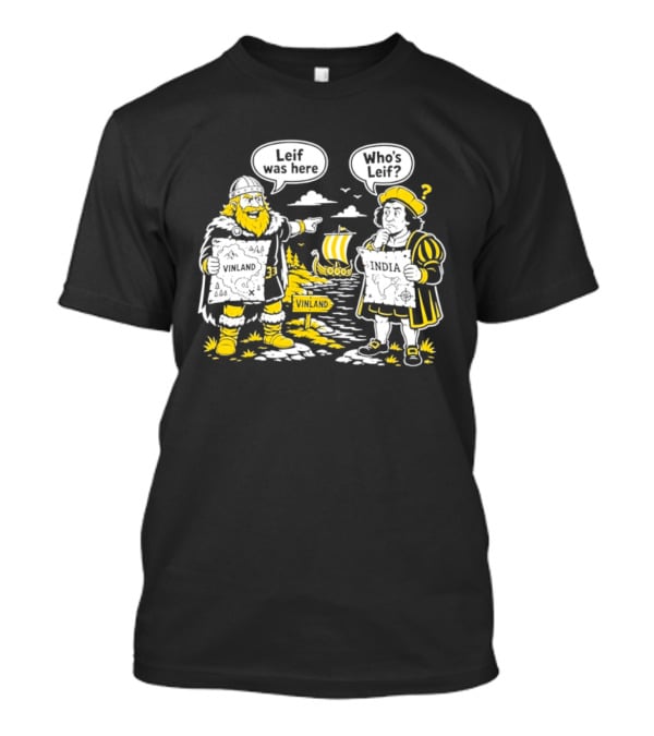 Leif Was Here Vinland Who's Leif India T-Shirt
