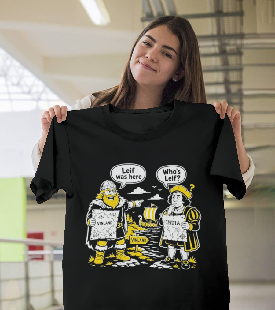 Leif Was Here Vinland Who's Leif India T-Shirt