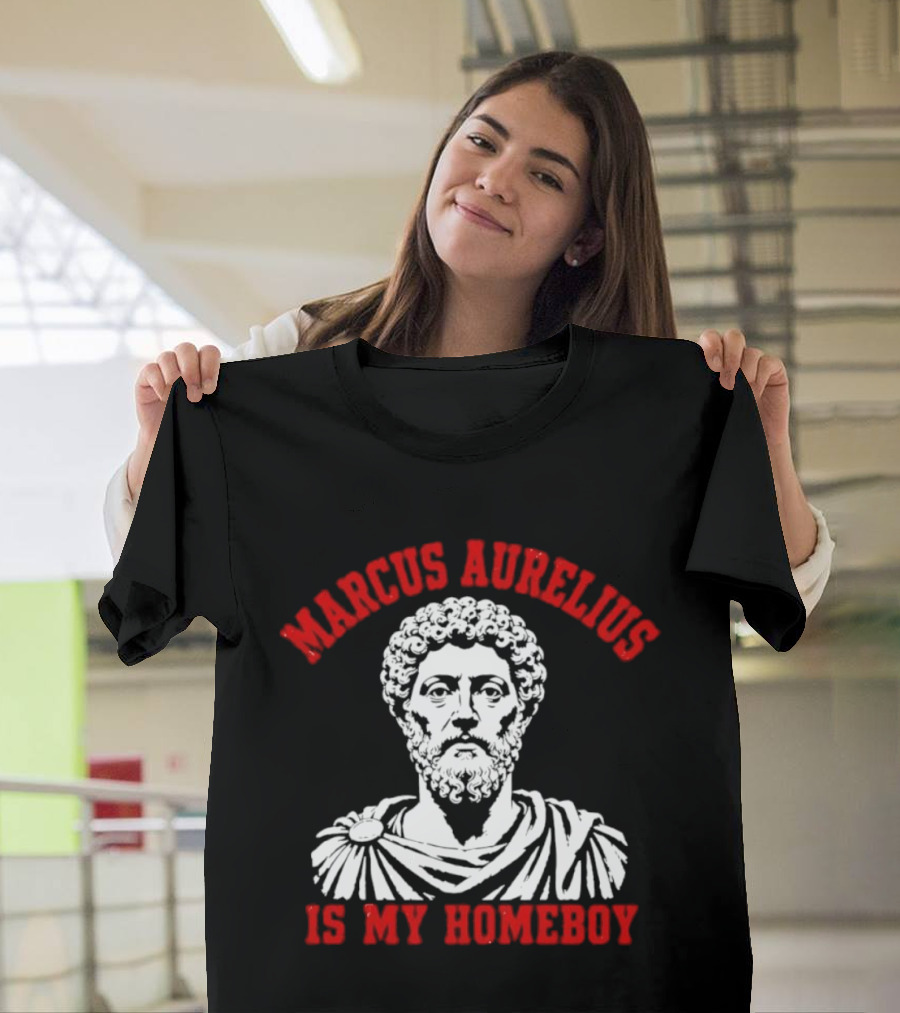 Marcus Aurelius Is My Homeboy Emperor Stoic Philosophy T-Shirt