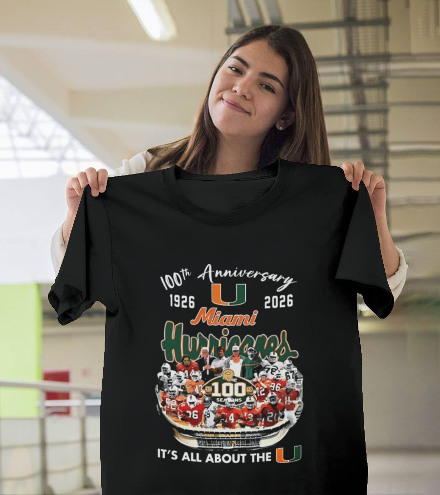 Miami Hurricanes 100th Anniversary 1926 2026 It's All About The U T-Shirt