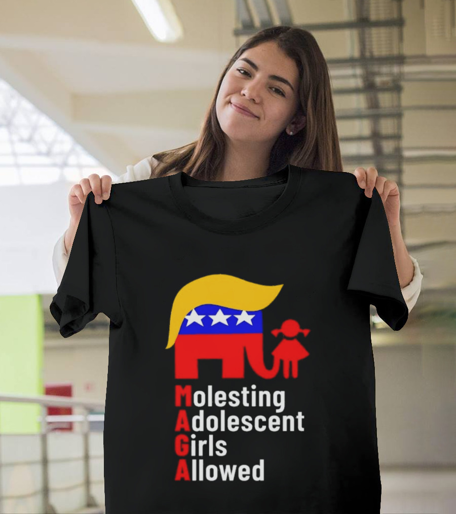 Molesting Adolescent Girls Allowed MAGA Trump T-Shirt