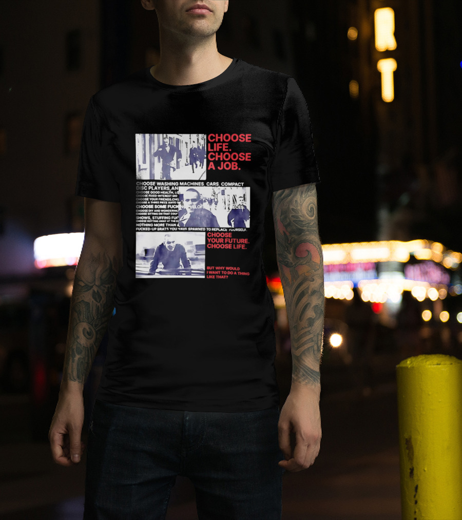 Choose Life Choose A Job Choose Your Future Trainspotting Film Reference T-Shirt