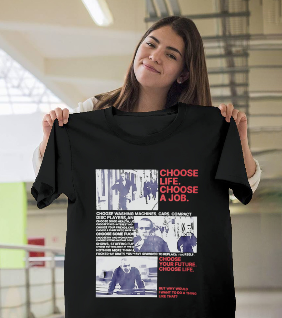 Choose Life Choose A Job Choose Your Future Trainspotting Film Reference T-Shirt