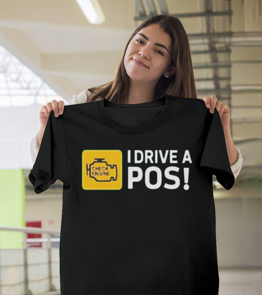 Check Engine Light I Drive A Pos Automotive Humor T-Shirt
