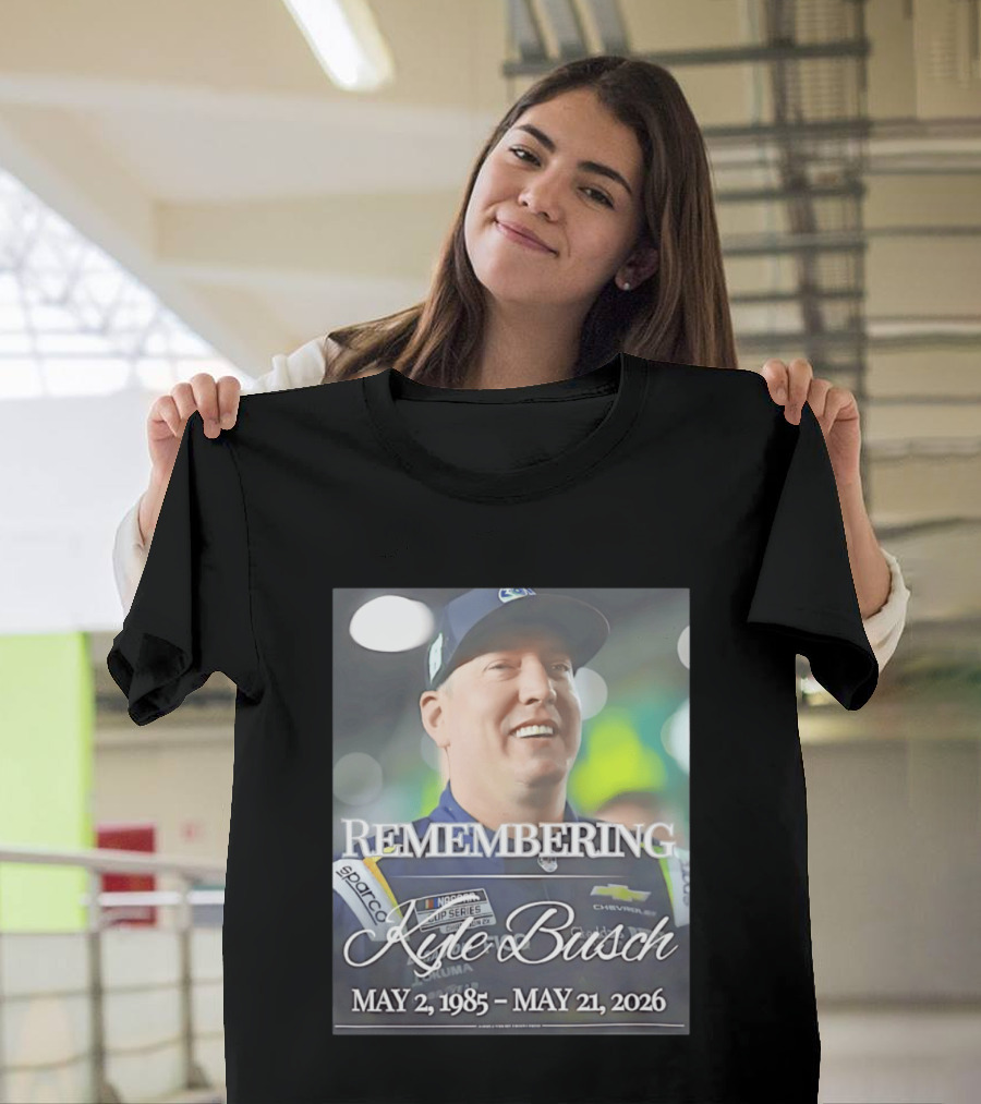 Remembering Kyle Busch NASCAR Cup Series Sparco Chevrolet May 2 1985 May 21 2026 T-Shirt
