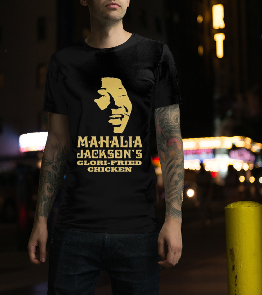 Mahalia Jackson's Glori Fried Chicken T-Shirt