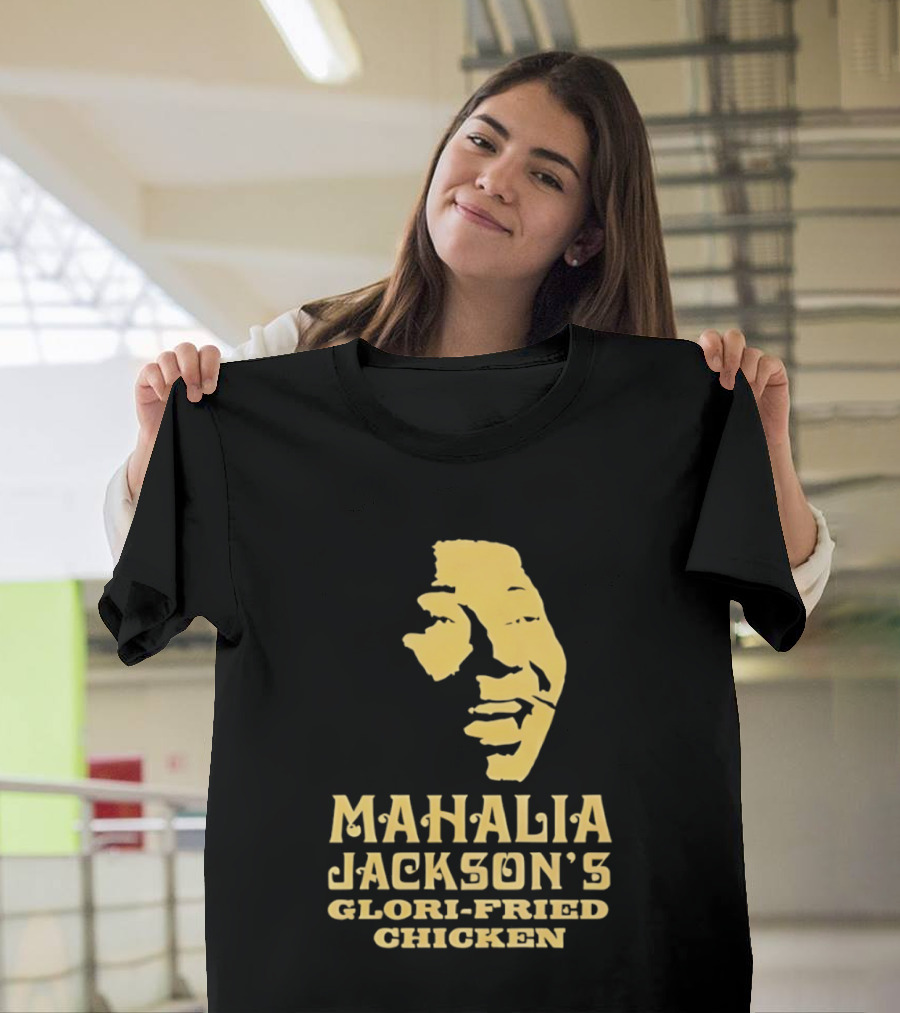 Mahalia Jackson's Glori Fried Chicken T-Shirt
