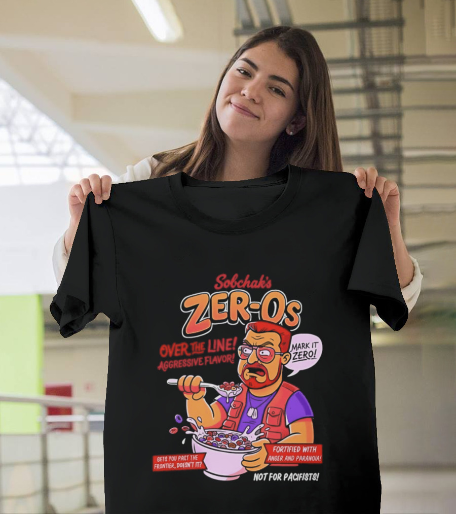 Sobchak Zer Os Over The Line Aggressive Flavor Fortified With Anger Paranoia T-Shirt