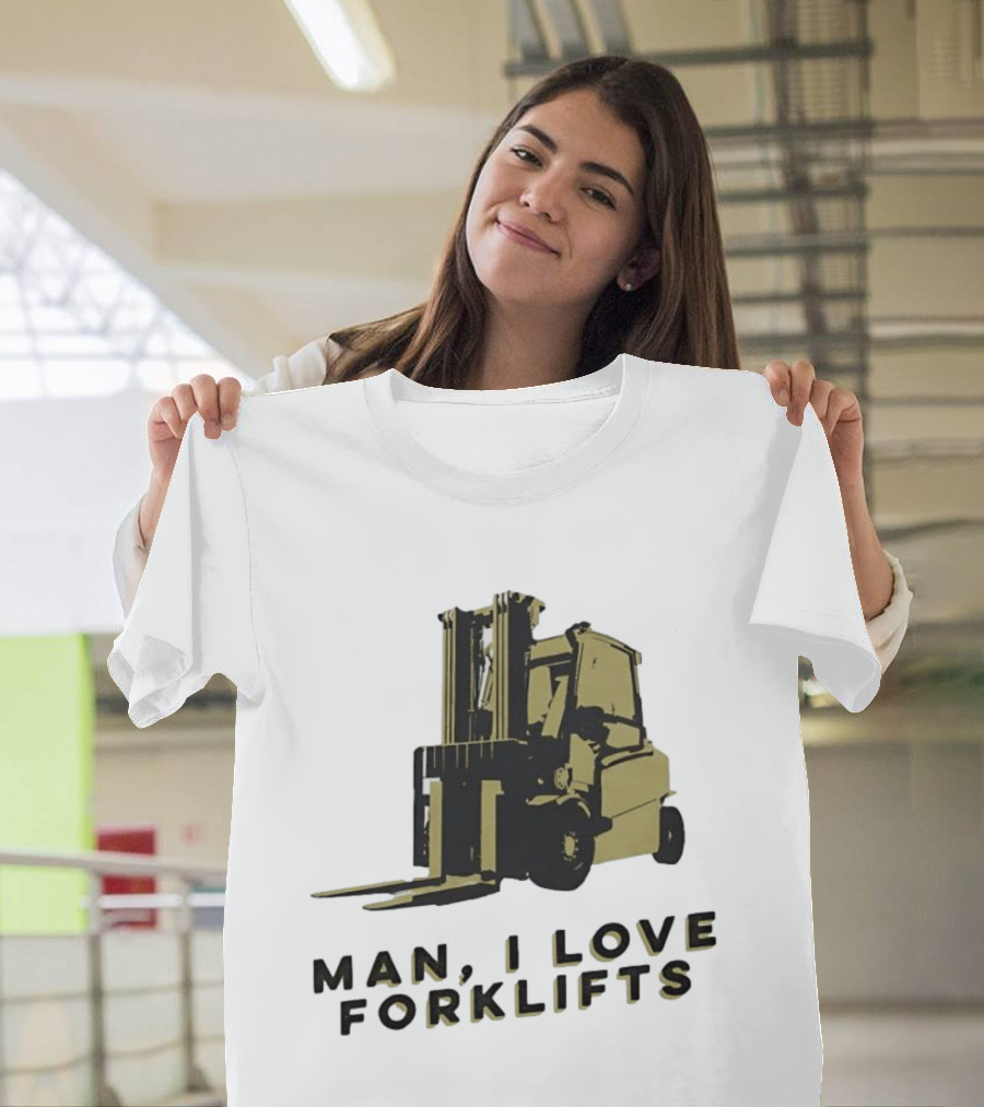 Man I Love Forklifts Forklift T-Shirt