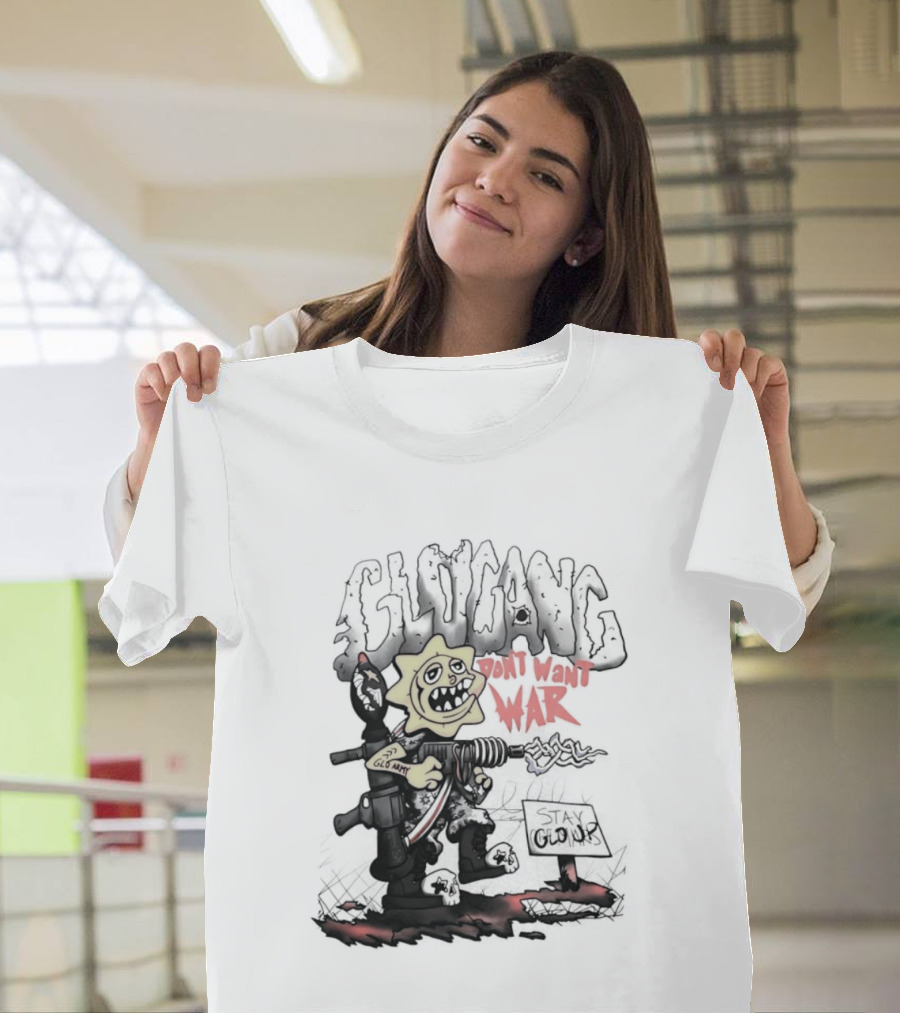 Glo Man Glo Gang Don't Want War Glo Army Stay Glo Up T-Shirt