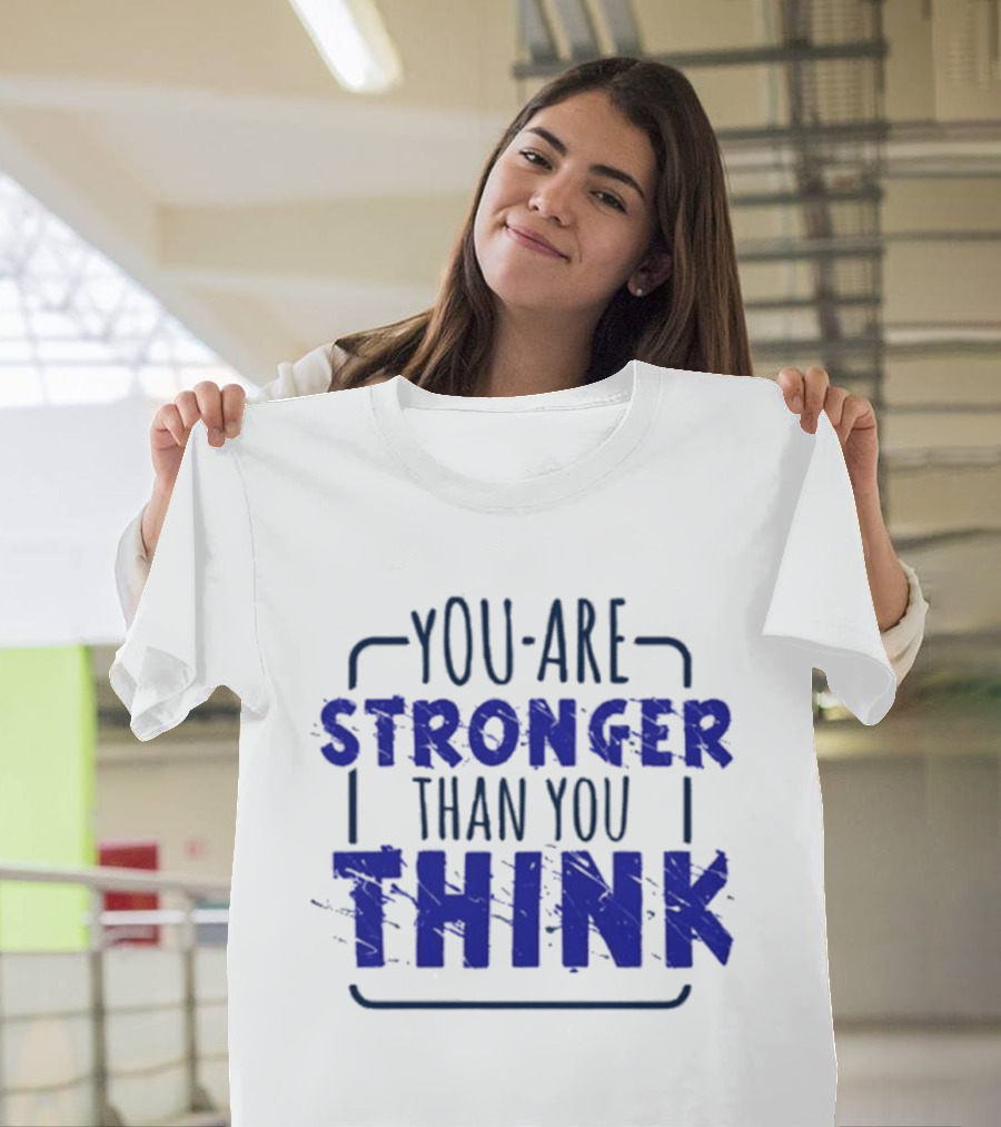 You Are Stronger Than You Think Motivational Encouragement Bold Blue T-Shirt
