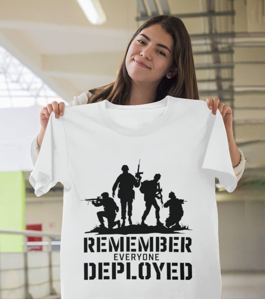 Remember Everyone Deployed Soldier T-Shirt