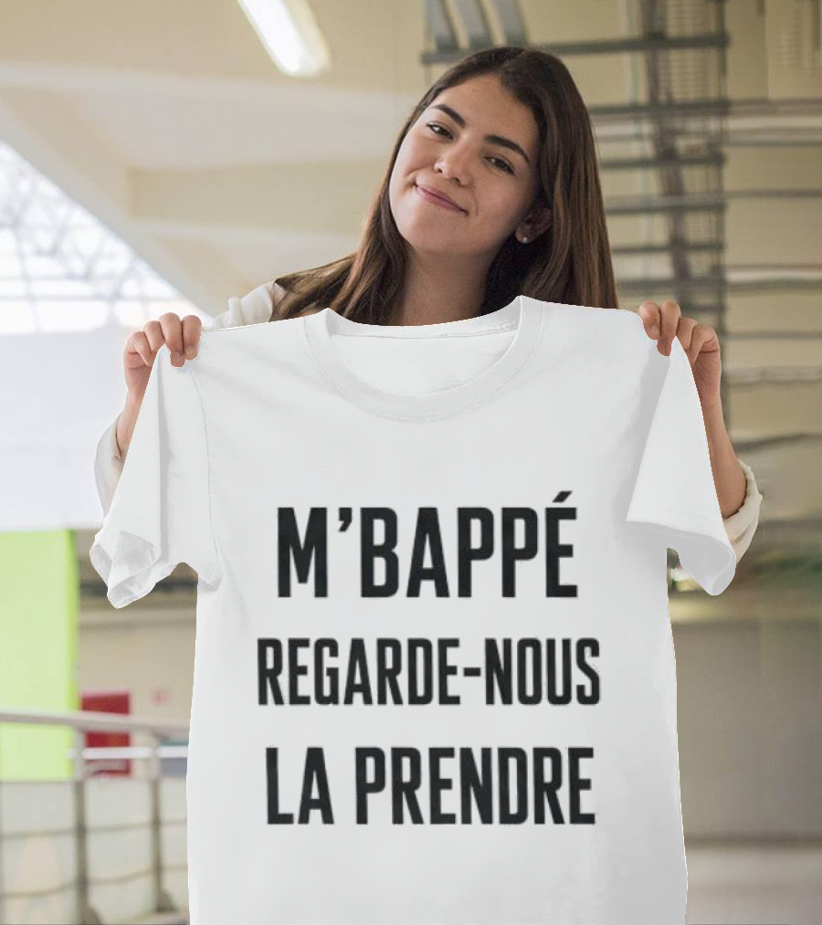 M'Bappé Regarde Nous La Prendre Football Fan T-Shirt