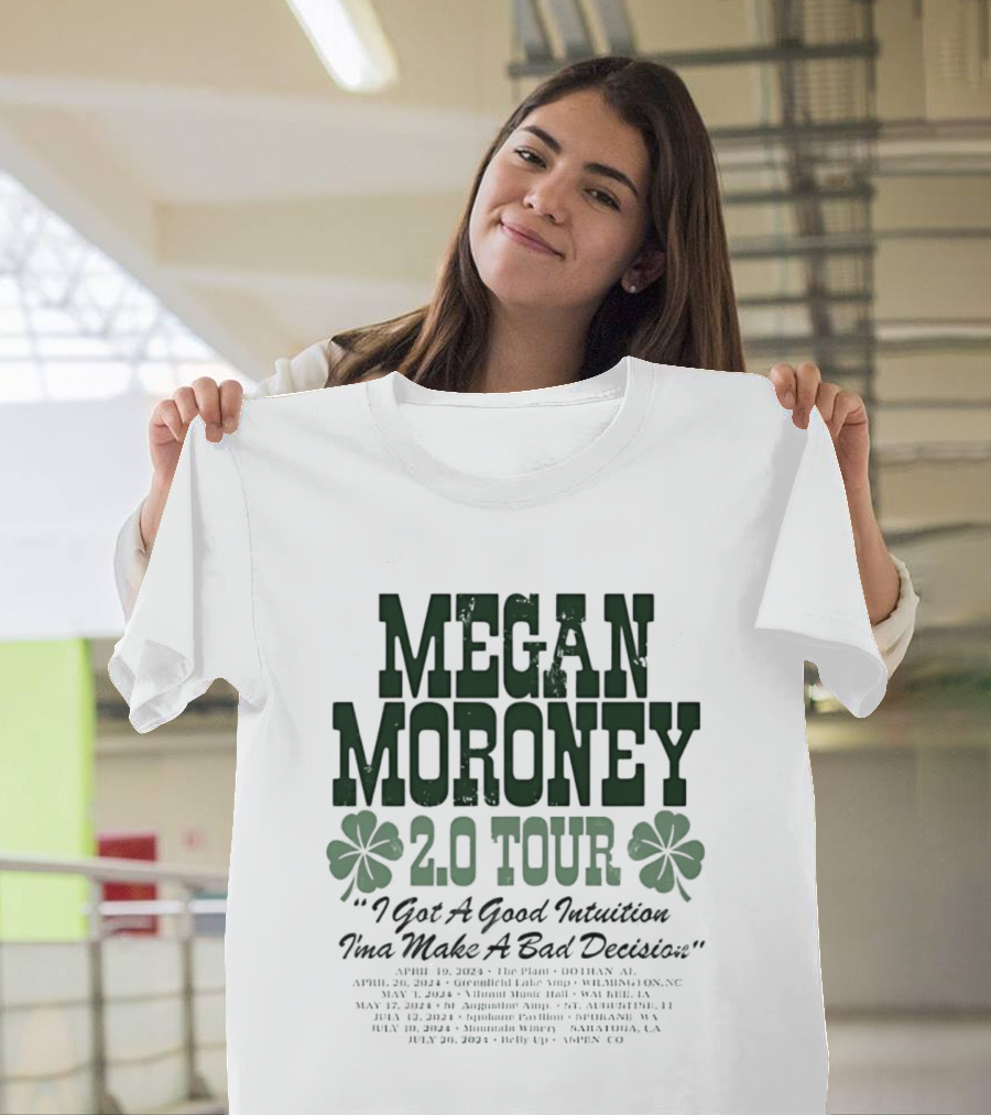 Megan Moroney 2.0 Tour I Got A Good Intuition Ima Make A Bad Decision Tour Dates 2024 T-Shirt