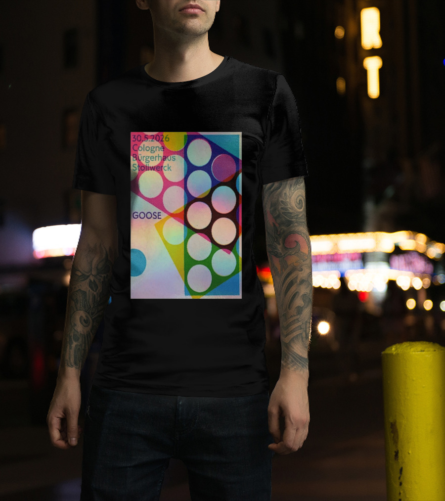30.5.2026 Cologne Bürgerhaus Stollwerck Goose Concert Announcement T-Shirt