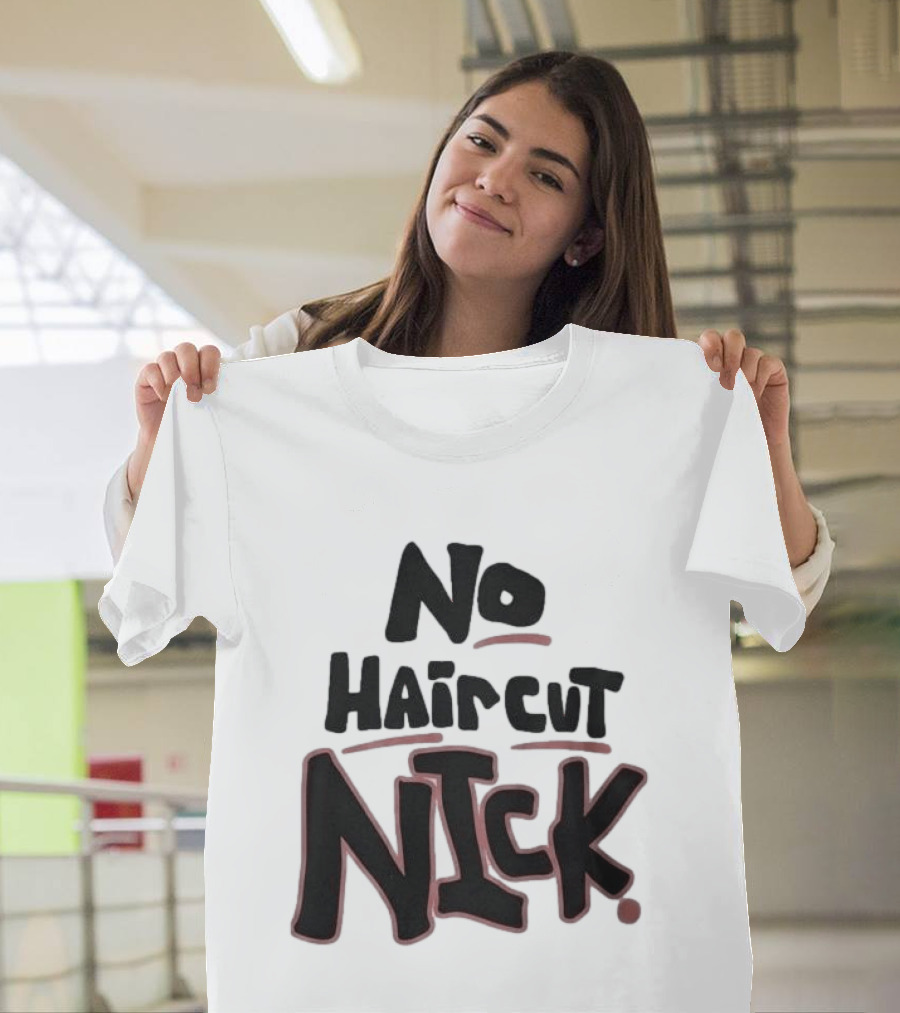 Original No Haircut Nick Mario Cristobal T-Shirt