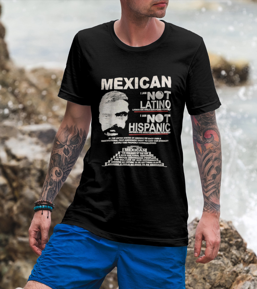 MEXICAN I Am NOT LATINO I Am NOT HISPANIC Emiliano Zapata Iconic Mexican Revolutionary T-Shirt