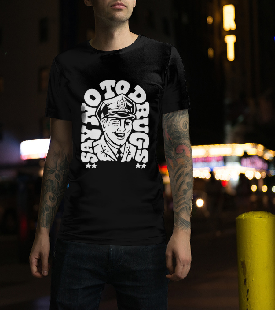 Say No To Drugs Police Officer Satirical Humor T-Shirt