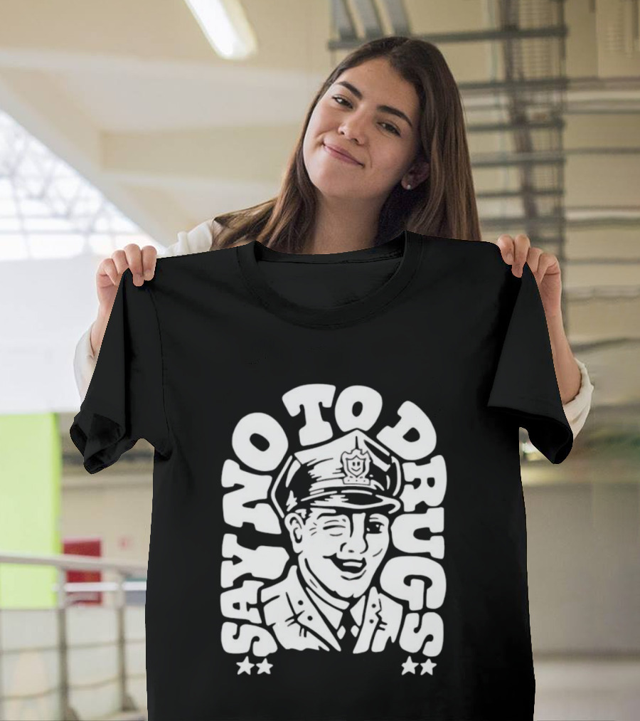 Say No To Drugs Police Officer Satirical Humor T-Shirt