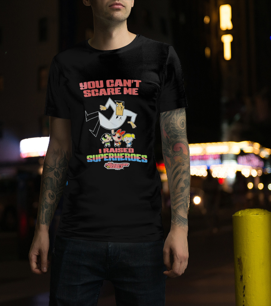 Powerpuff Girls You Can't Scare Me I Raised Superheroes Professor Family T-Shirt