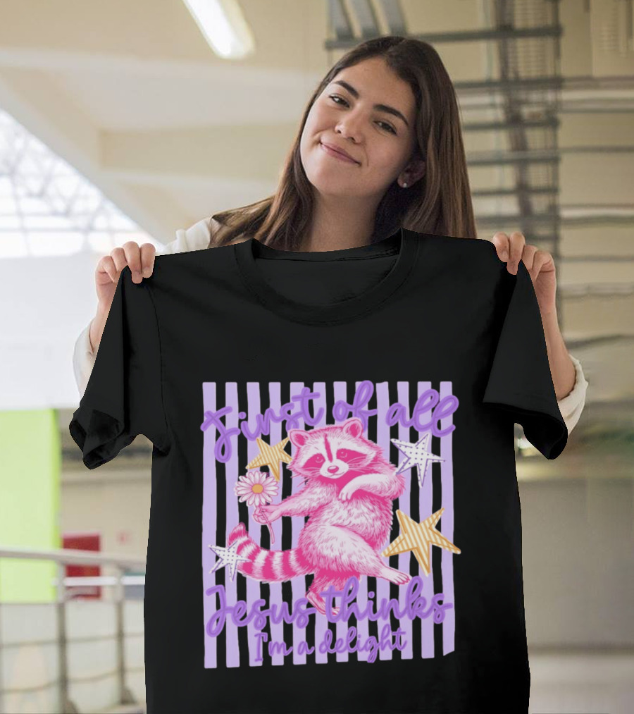 First Of All Jesus Thinks I'm A Delight Raccoon With Daisy And Stars T-Shirt