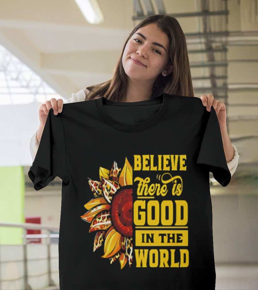 Sunflower Believe There's Good In The World Bright Positive Vibes T-Shirt