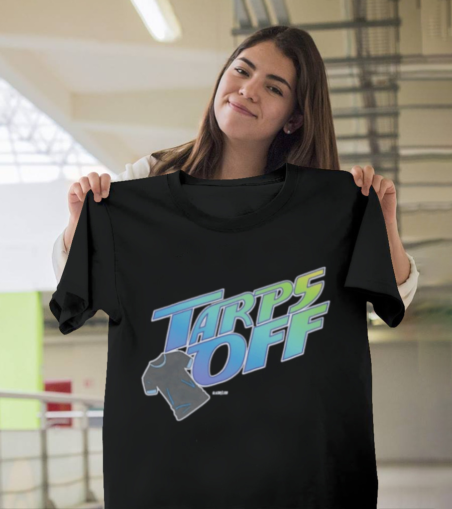 Tarps Off Tampa Bay Rays Baseball Baseball Fan Merchandise T-Shirt
