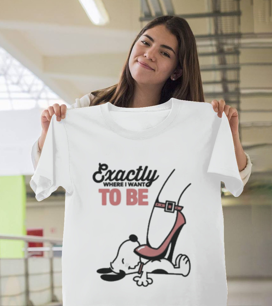 Cartoon Dog And Red Heel Exactly To Be Where I Want To Be T-Shirt