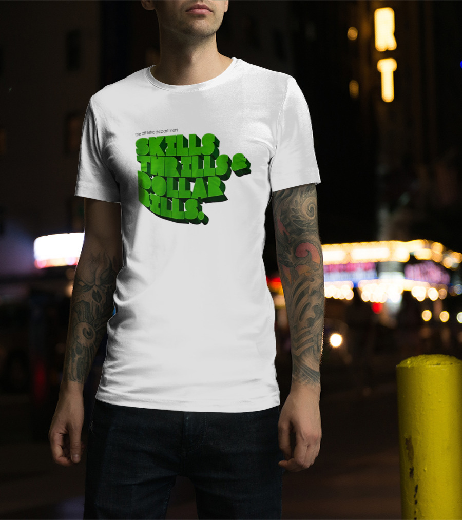 The Athletic Department Skills Thrills And Dollar Bills T-Shirt