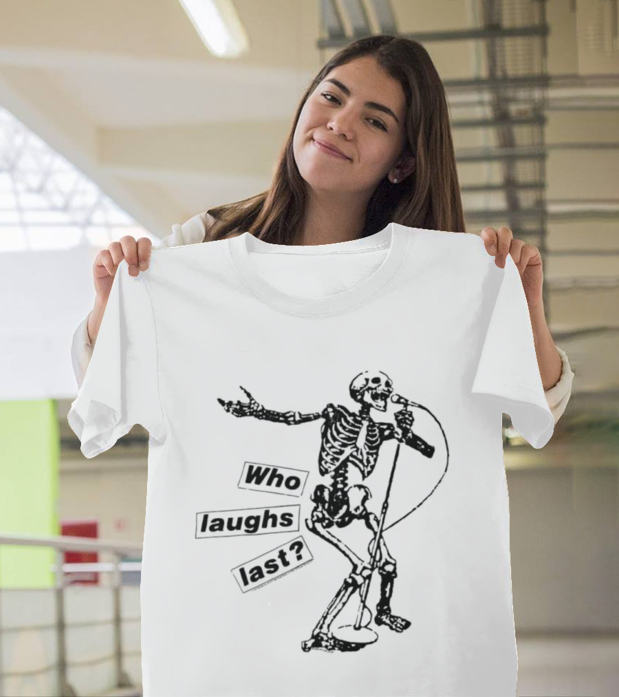 Who Laughs Last Skeleton Microphone T-Shirt
