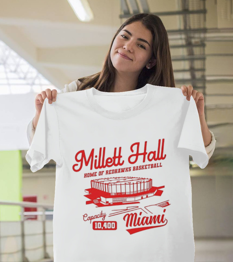 Millett Hall Home Of Redhawks Basketball Miami Capacity 10100 T-Shirt
