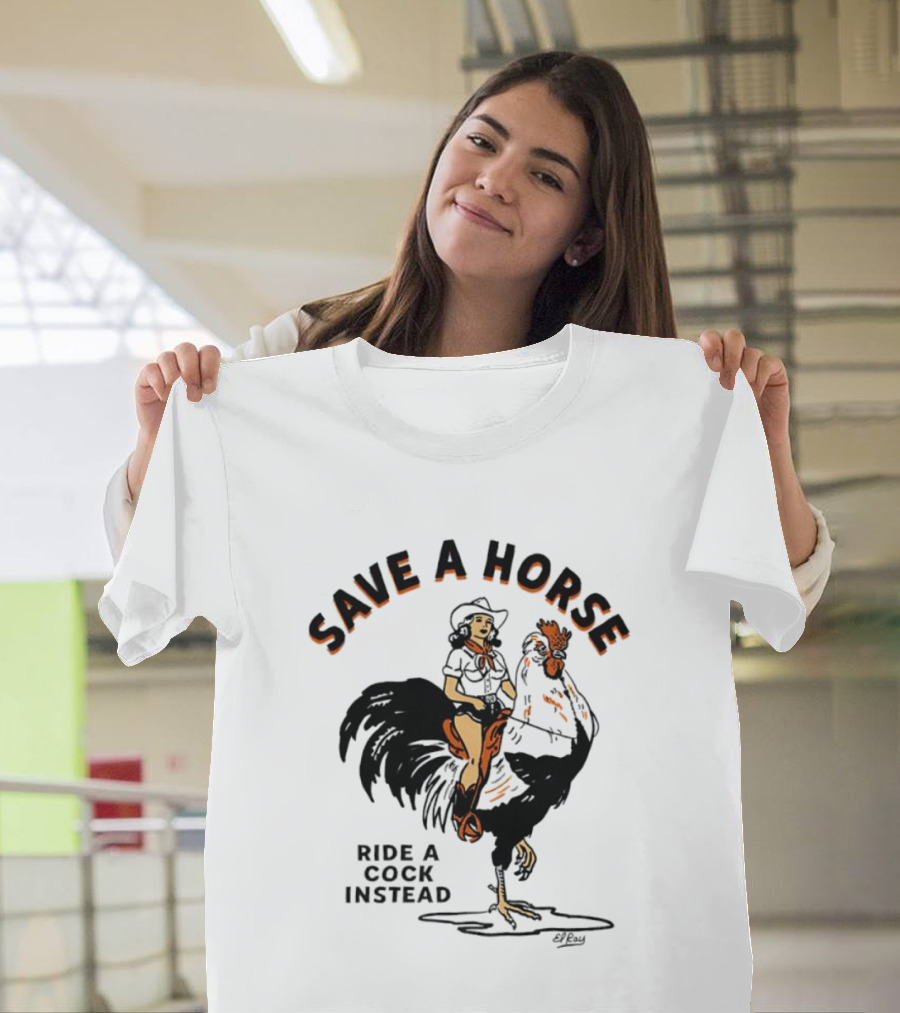 Save A Horse Ride A Cock Instead Cowgirl Riding Rooster T-Shirt