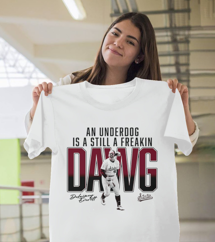 An Underdog Is Still A Freakin Dawg Delainey Everett Mississippi State Softball T-Shirt