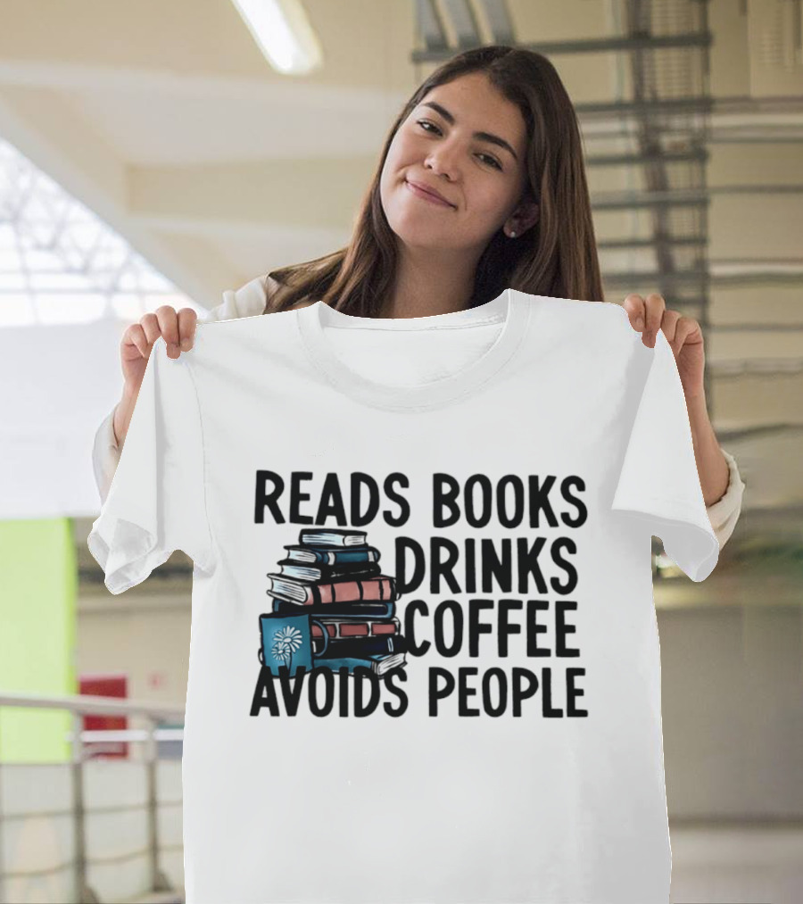 Reads Books Drinks Coffee Avoids People Stack Of Books T-Shirt
