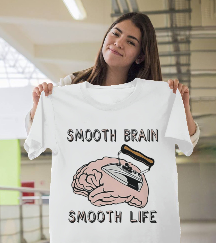 Smooth Brain Smooth Life Ironing Visual Pun T-Shirt