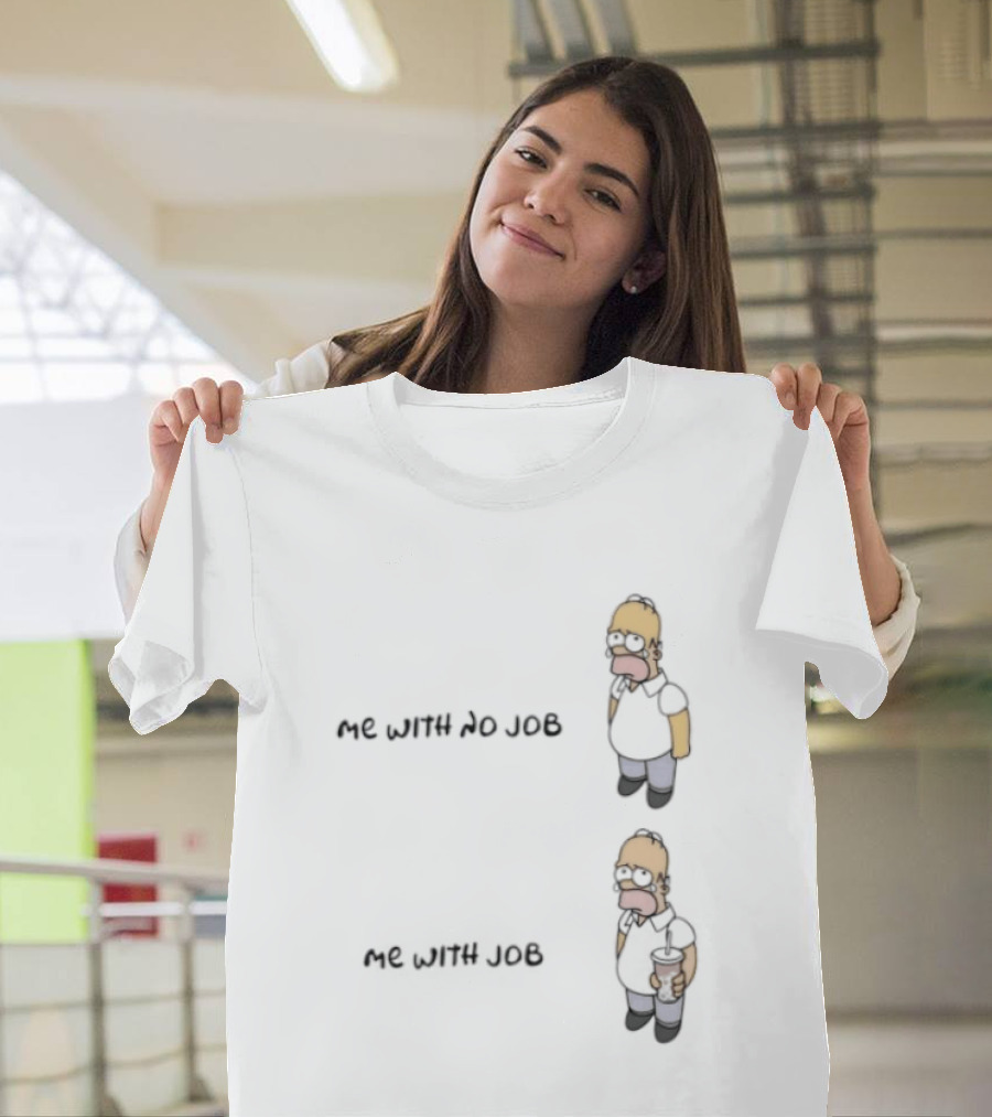 Homer Simpson Me With No Job Me With Job T-Shirt