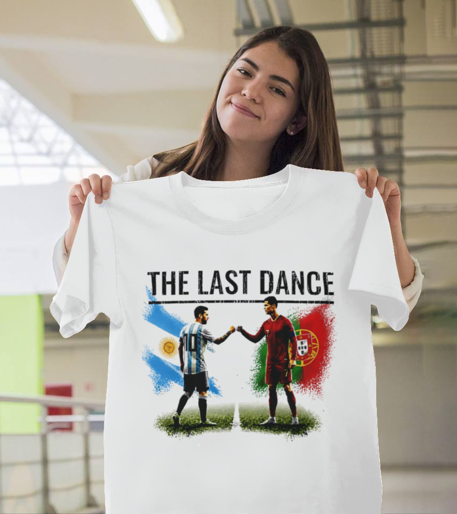 The Last Dance Messi Ronaldo Argentina Portugal Football Rivalry T-Shirt