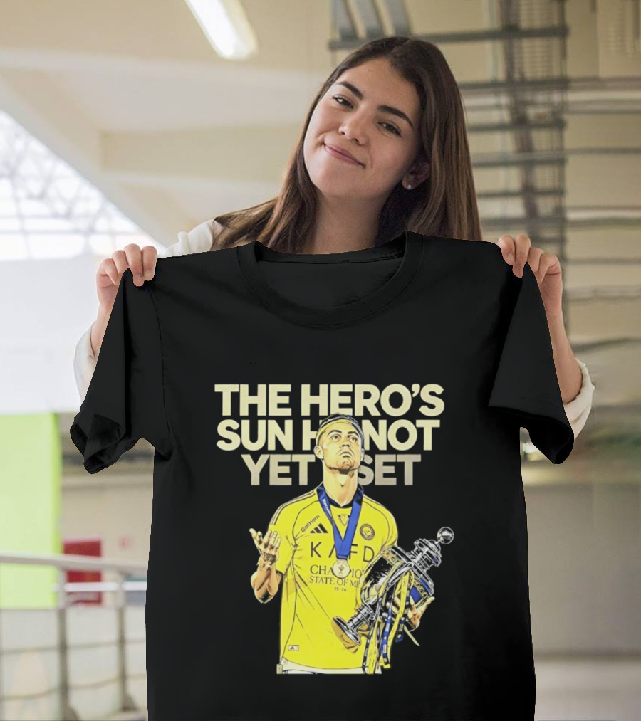 Cristiano Ronaldo The Hero's Sun Has Not Yet Set Championship Victory T-Shirt