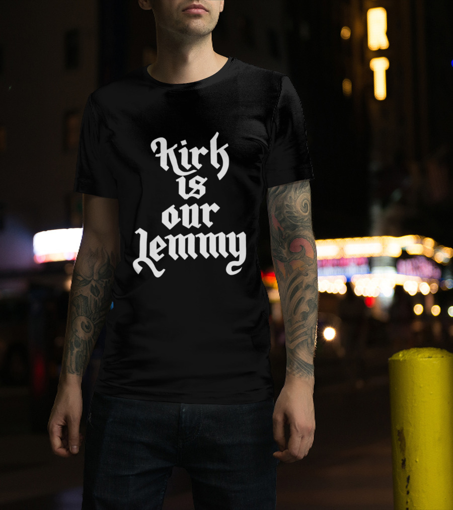Kirk Is Our Lemmy Vintage Bold Gothic Lettering T-Shirt