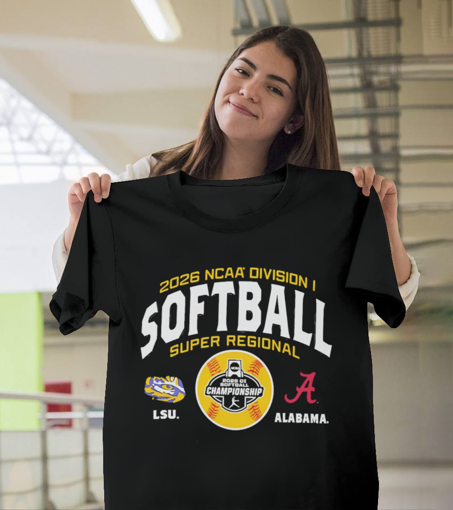 2026 NCAA Division I Softball Super Regional LSU Tigers Vs Alabama Crimson Tide Championship T-Shirt